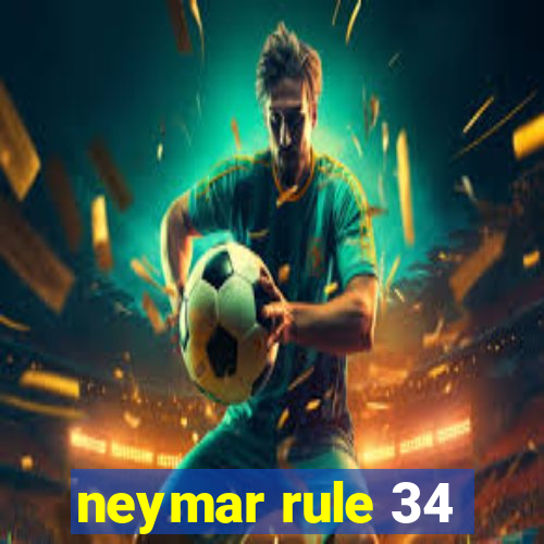 neymar rule 34